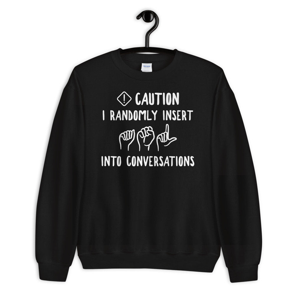 Funny ASL Sweatshirt - American Sign Language Sweatshirt - Gift