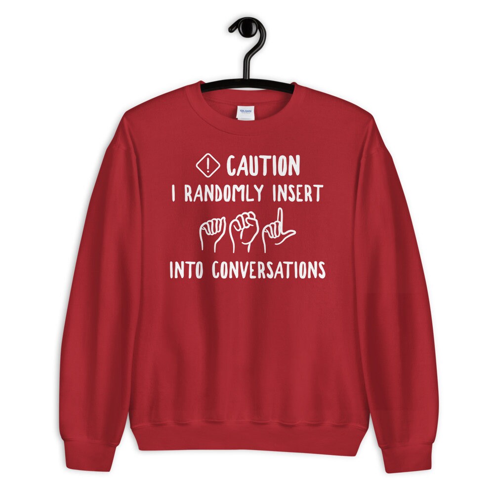 Funny ASL Sweatshirt - American Sign Language Sweatshirt - Gift