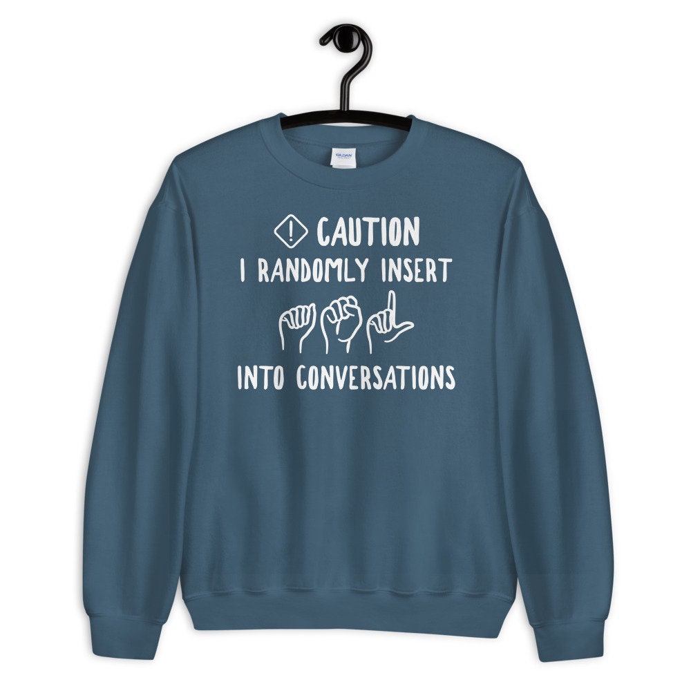 Funny ASL Sweatshirt - American Sign Language Sweatshirt - Gift
