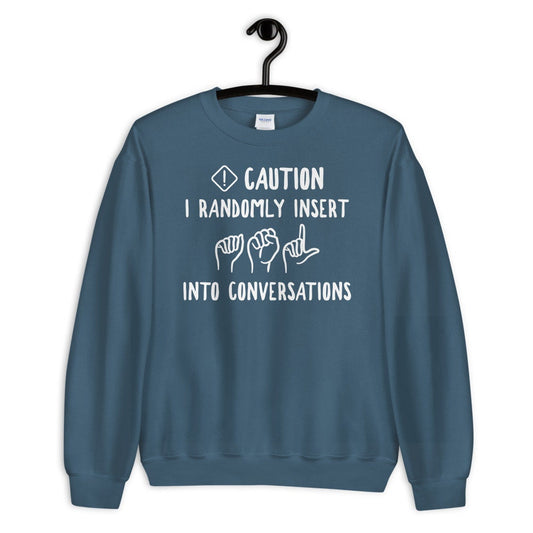 Funny ASL Sweatshirt - American Sign Language Sweatshirt - Gift