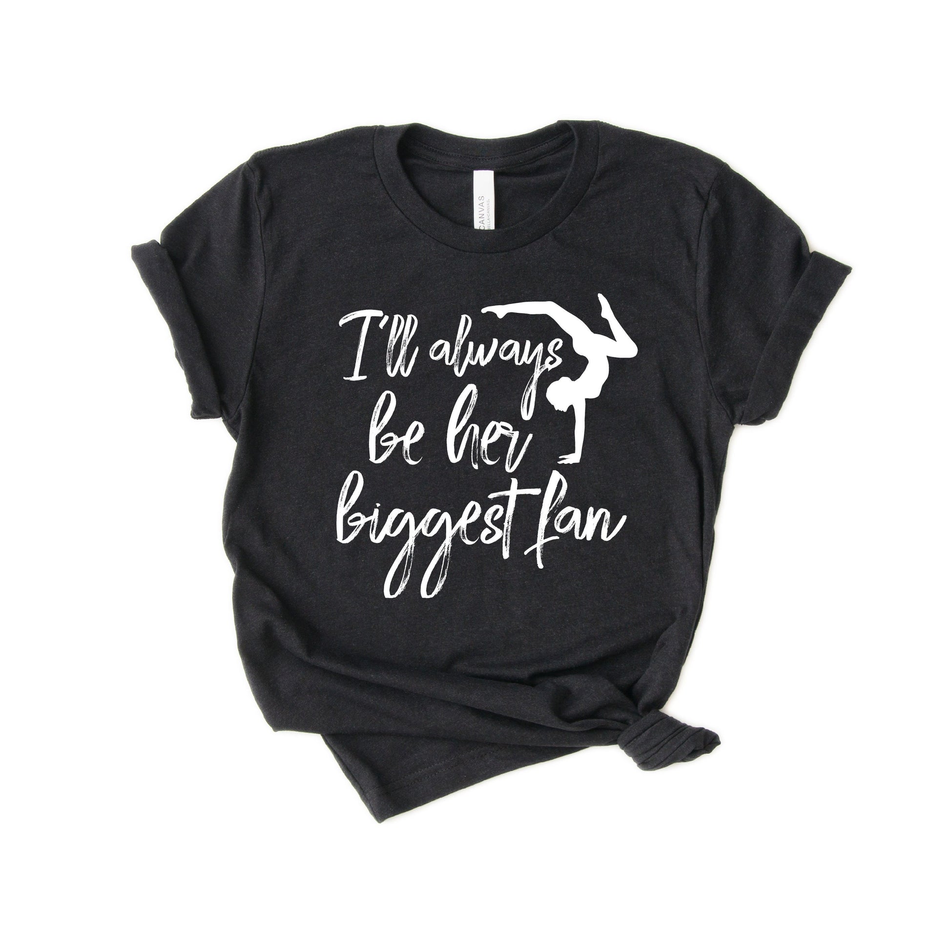 Unisex I'll always be her biggest fan - Gymnastics Mom - Gymnastics Mama - Gymnast Mom Shirt - Gymnastics Dad Tshirt