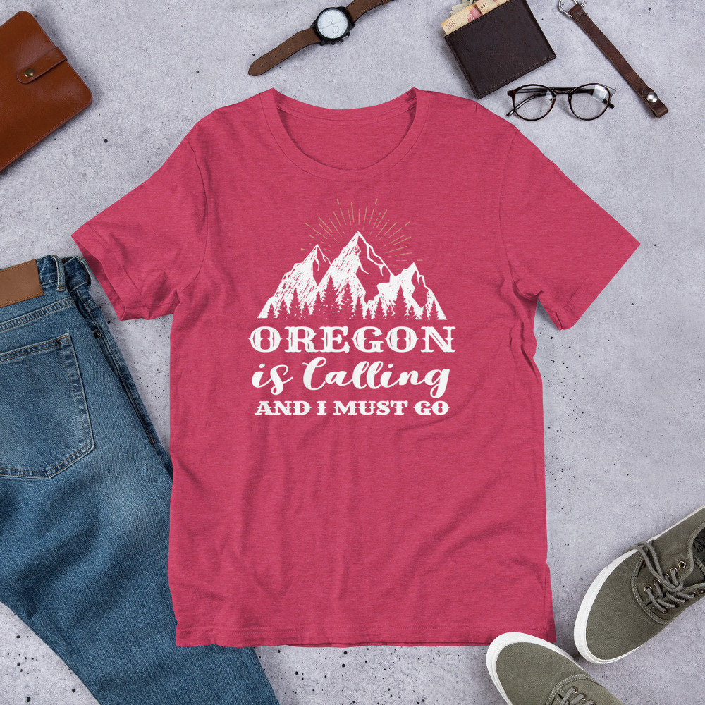 Unisex Oregon Is Calling And I Must Go - Oregon Shirt - Oregon State Shirt
