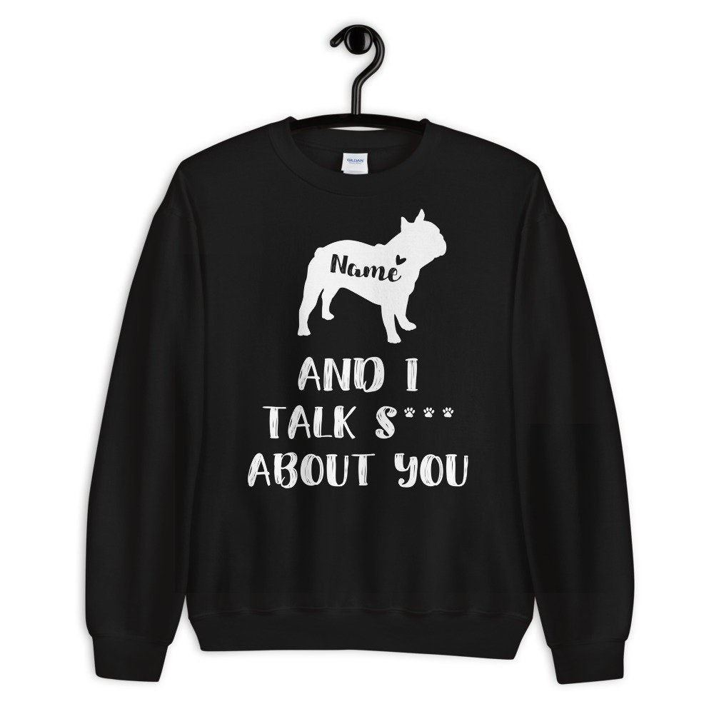 Personalized French Bulldog Sweatshirt - Funny Frenchie Sweatshirt - Gift -