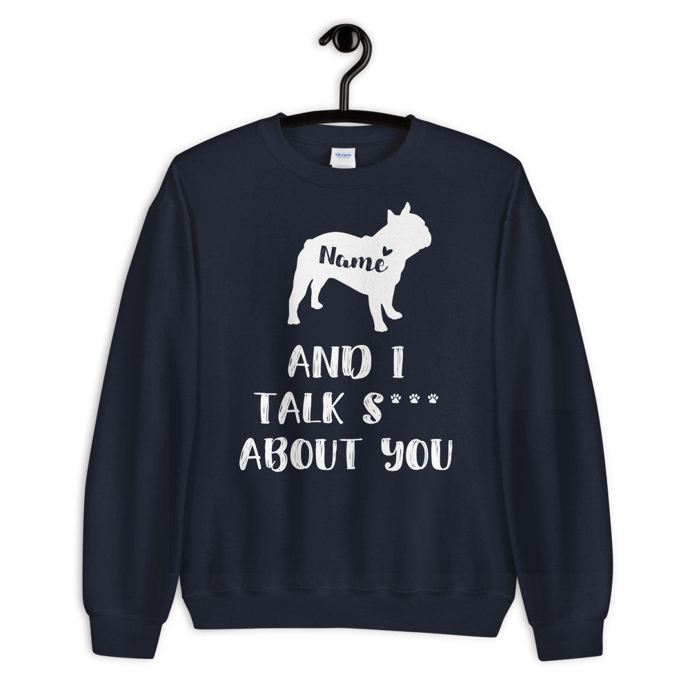 Personalized French Bulldog Sweatshirt - Funny Frenchie Sweatshirt - Gift -