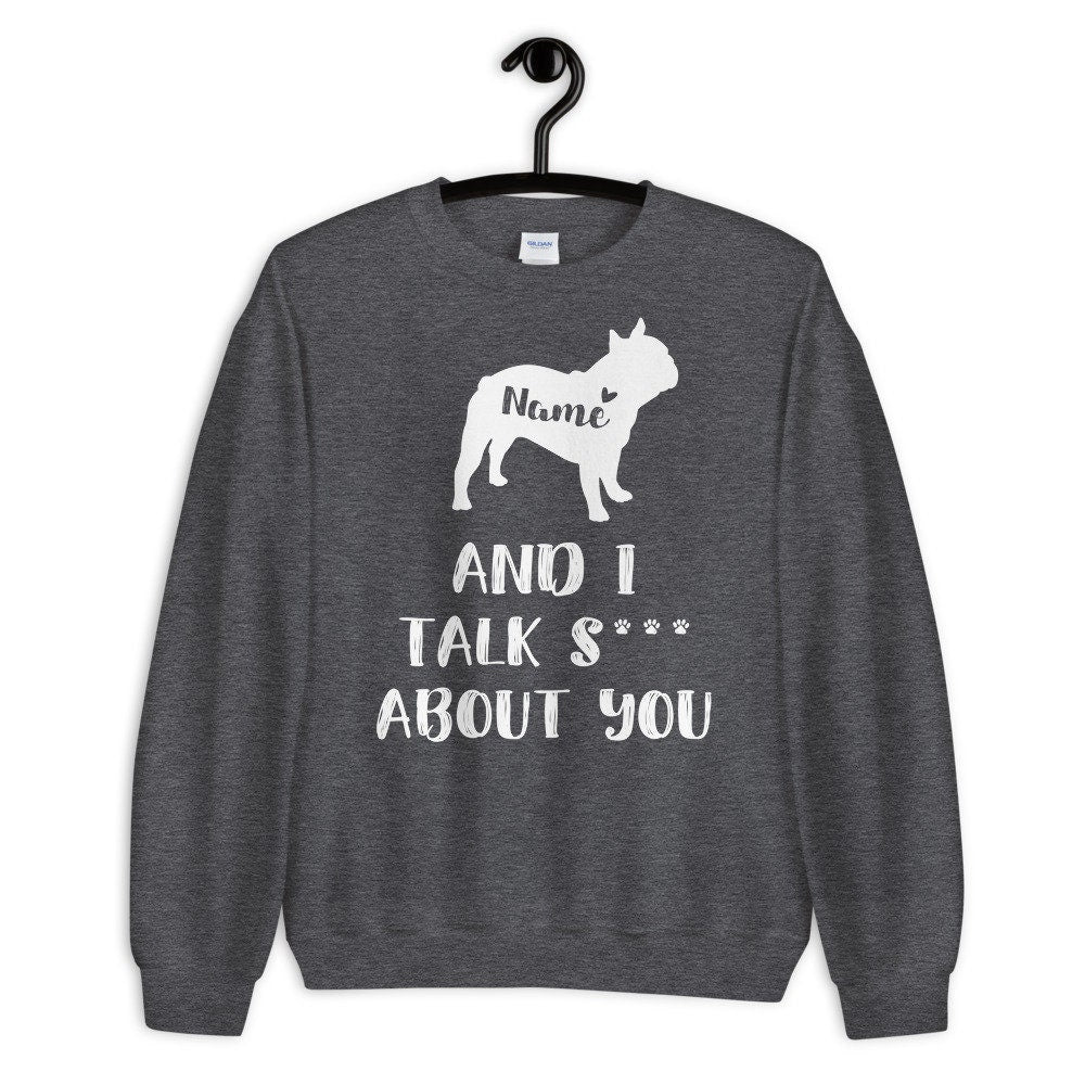 Personalized French Bulldog Sweatshirt - Funny Frenchie Sweatshirt - Gift -