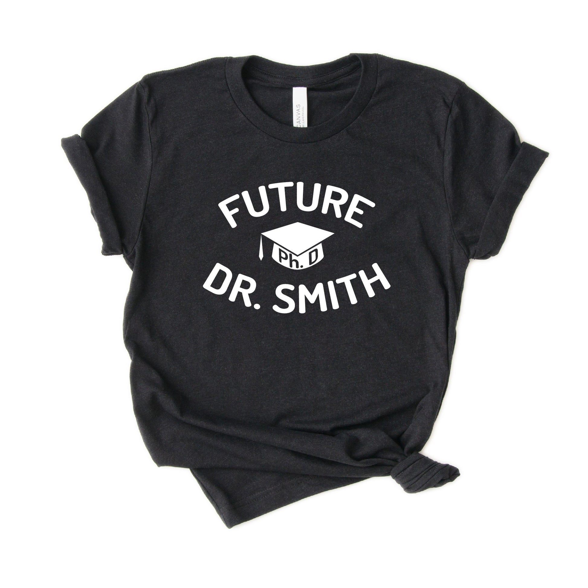 Personalized PHD Student Shirt - Phd Graduation Shirt - Doctorate Shirt - Doctorate Degree - Gift [Unisex Shirt]