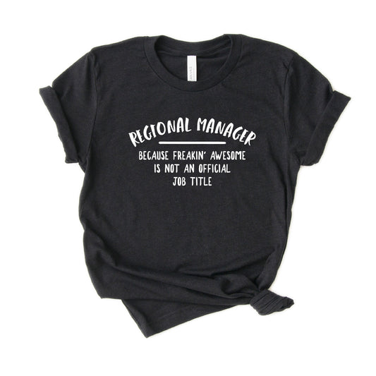 Funny Regional Manager Shirt, Gift [Unisex Tee]