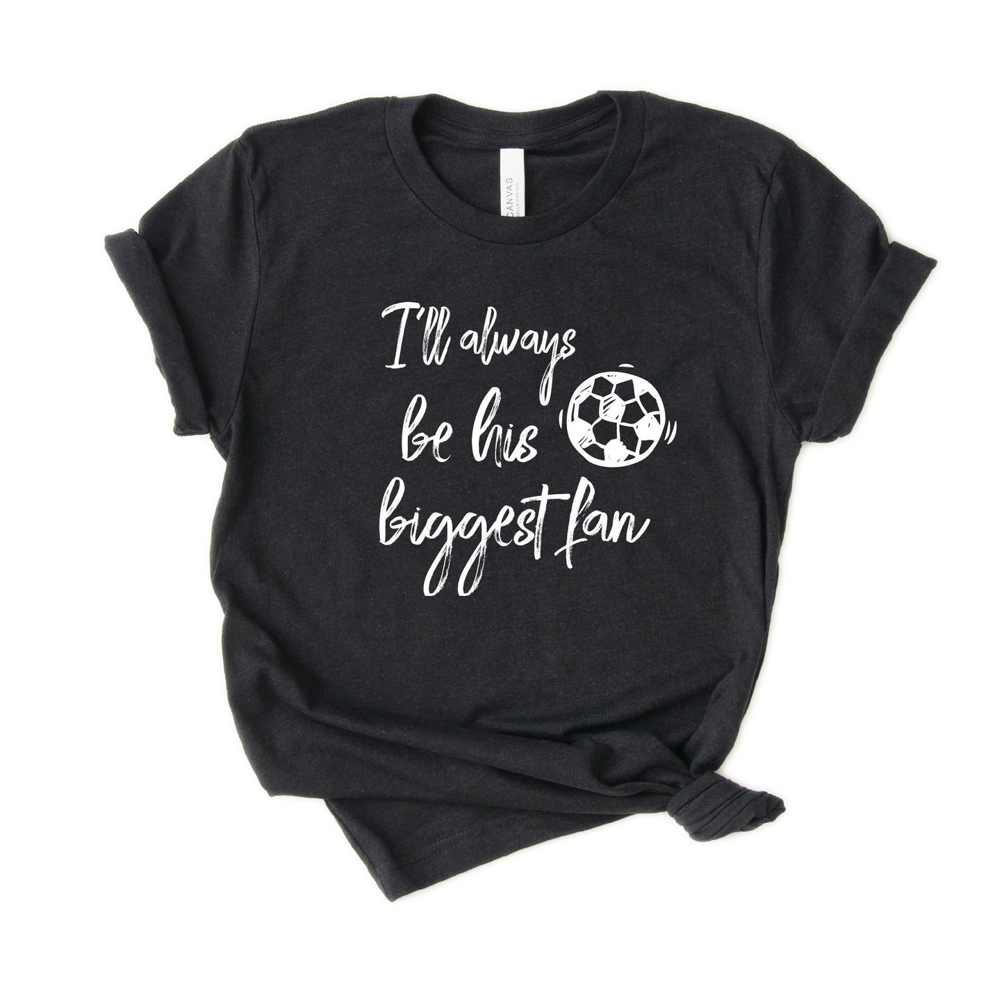 I'll always be her biggest fan - Soccer Mom Shirt [Unisex Tee]
