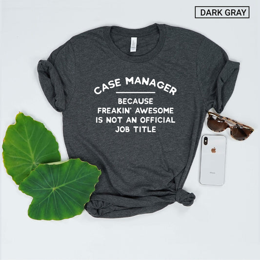 Funny Case Manager Shirt, Gift [Unisex Tee]