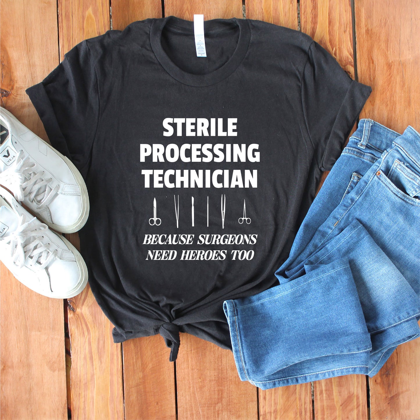 Sterile Processing Technician Shirt - Because Surgeons need heroes too - Sterile Processor - SPD Week Gift - SPD Staff Tee [Unisex T-Shirt]
