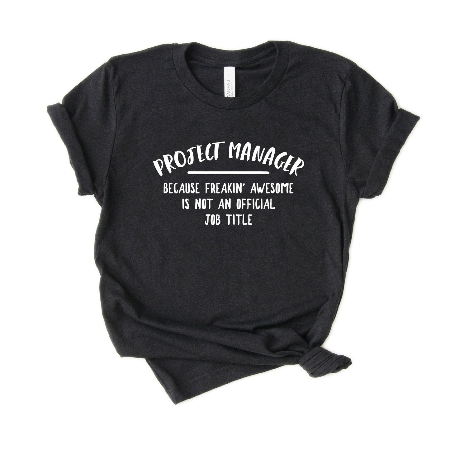 Funny Project Manager Shirt, Gift [Unisex Tee]