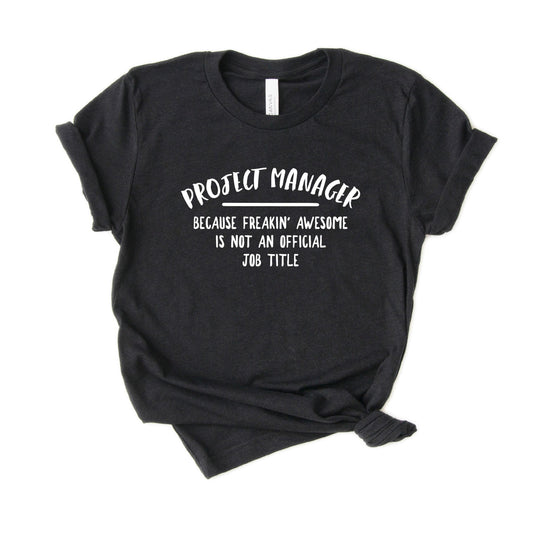 Funny Project Manager Shirt, Gift [Unisex Tee]